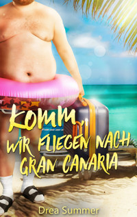 Komm, wir fliegen nach Gran Canaria - Drea Summer - E-Book
