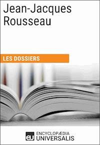 Jean-Jacques Rousseau - Encyclopaedia Universalis - E-Book