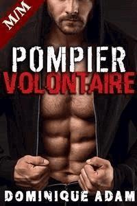 POMPIER VOLONTAIRE: Allume le Feu... - dominique adam - E-Book