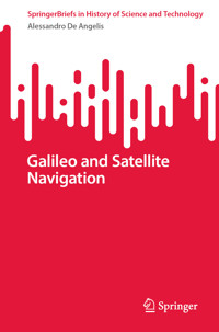 Galileo and Satellite Navigation - Alessandro De Angelis - E-Book