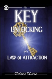 The KEY to Unlocking the Law of Attraction - Teshome Wasie - E-Book