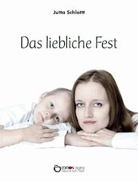 Das liebliche Fest - Jutta Schlott - E-Book