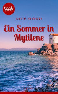 Ein Sommer in Mytilene - Arvid Heubner - E-Book