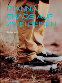 Rianna - Chaos auf zwei Beinen - Christine Stutz - E-Book