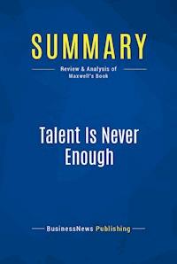 Summary: Talent Is Never Enough - BusinessNews Publishing - E-Book