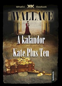 A kalandor - Kate Plus Ten - Edgar Wallace - E-Book