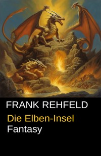 Die Elben-Insel - Frank Rehfeld - E-Book