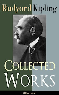 Collected Works of Rudyard Kipling (Illustrated) - Rudyard Kipling - E-Book