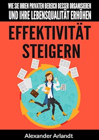 Effektivität steigern - Alexander Arlandt - E-Book
