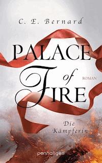 Palace of Fire - Die Kämpferin - C. E. Bernard - E-Book