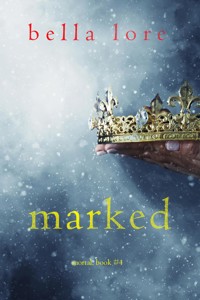 Marked (Book Four) - Bella Lore - E-Book