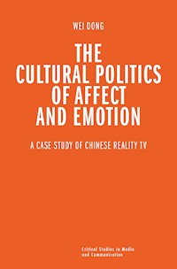 The Cultural Politics of Affect and Emotion - Wei Dong - kostenlos E-Book