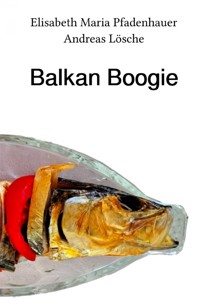 Balkan Boogie - Elisabeth Maria Pfadenhauer - E-Book