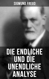 Sigmund Freud: Die endliche und die unendliche Analyse - Sigmund Freud - E-Book