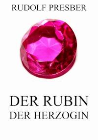 Der Rubin der Herzogin - Rudolf Presber - E-Book