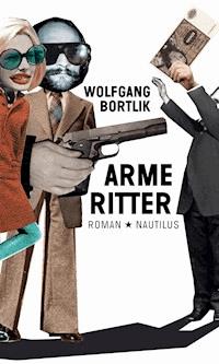 Arme Ritter - Wolfgang Bortlik - E-Book