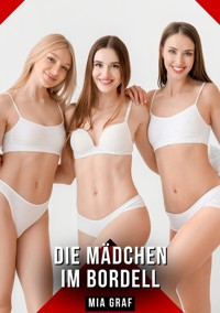 Die Mädchen im Bordell - Mia Graf - E-Book
