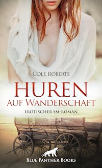 Huren auf Wanderschaft | Erotischer SM-Roman - Cole Roberts - E-Book
