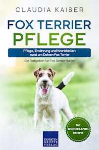 Fox Terrier Pflege - Claudia Kaiser - E-Book