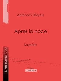 Après la noce - Abraham Dreyfus - E-Book