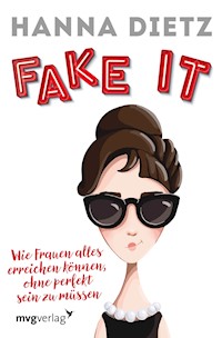 Fake it - Hanna Dietz - E-Book