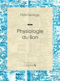 Physiologie du lion - Ligaran - E-Book