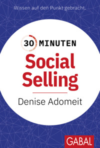 30 Minuten Social Selling - Denise Adomeit - E-Book