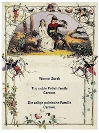 The noble Polish family Carowe. Die adlige polnische Familie Carowe. - Werner Zurek - E-Book