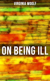ON BEING ILL - Virginia Woolf - E-Book