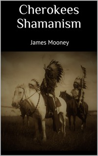 Cherokees Shamanism - James Mooney - E-Book