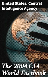 The 2004 CIA World Factbook - United States. Central Intelligence Agency - E-Book