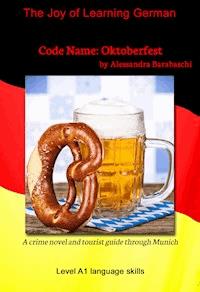 Code Name: Oktoberfest - Language Course German Level A1 - Alessandra Barabaschi - E-Book