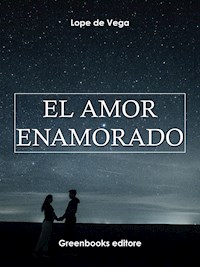 El amor enamorado - Лопе де Вега - E-Book