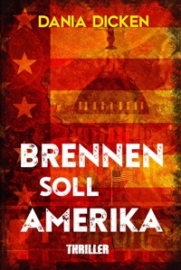 Brennen soll Amerika - Dania Dicken - E-Book