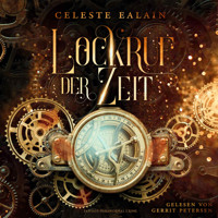 Lockruf der Zeit (ungekürzt) - Celeste Ealain - Hörbuch