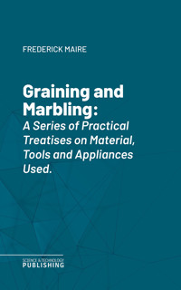 Graining and Marbling - Frederick Maire - E-Book