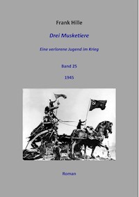Drei Musketiere - Eine verlorene Jugend im Krieg, Band 25 - Frank Hille - E-Book