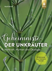 Geheimnisse der Unkräuter - Rudi Beiser - E-Book