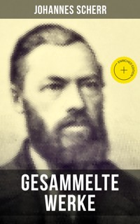 Gesammelte Werke von Johannes Scherr - Johannes Scherr - E-Book
