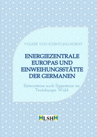 Energiezentrale Europas und Einweihungsstätte der Germanen - Volker von Schintling-Horny - E-Book