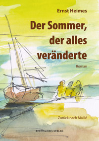 Der Sommer, der alles veränderte - Ernst Heimes - E-Book