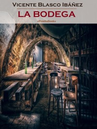 La bodega (Annotated) - Vicente Blasco Ibanez - E-Book