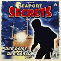 Seaport Secrets 2 – Der Geist der Garcia Teil 1 - Katja Behnke - Hörbuch
