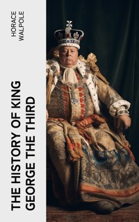 The History of King George the Third - Horace Walpole - E-Book