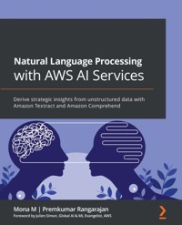 Natural Language Processing with AWS AI Services - Mona M - E-Book