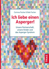 Ich liebe einen Asperger! - Bob Fischer - E-Book