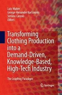 Transforming Clothing Production into a Demand-driven, Knowledge-based, High-tech Industry -  - E-Book