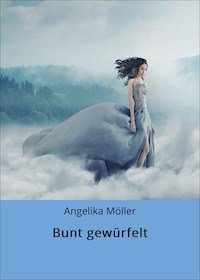 Bunt gewürfelt - Angelika Möller - E-Book