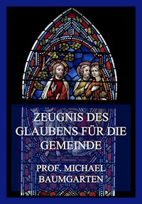 Zeugnis des Glaubens für die Gemeinde - Prof. Michael Baumgarten - E-Book