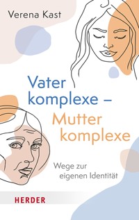 Vaterkomplexe – Mutterkomplexe - Verena Kast - E-Book